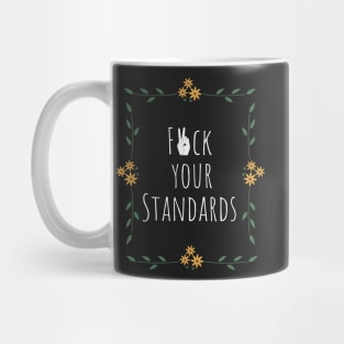 F*ck your standards Mug